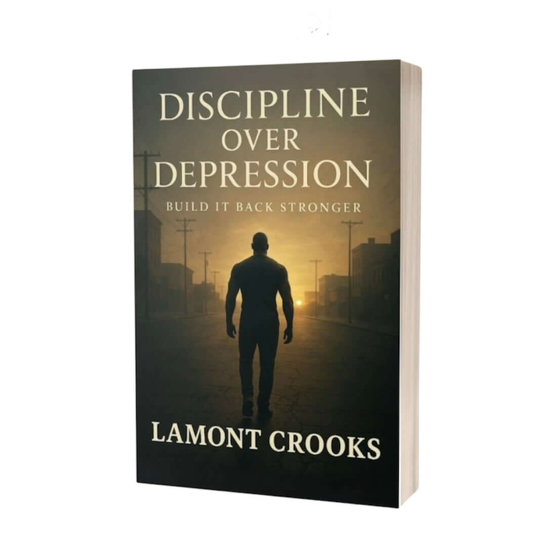 Discipline Over Depression Book: Build It Back Stronger cover by Lamont Crooks showcasing a silhouette against a sunset backdrop.